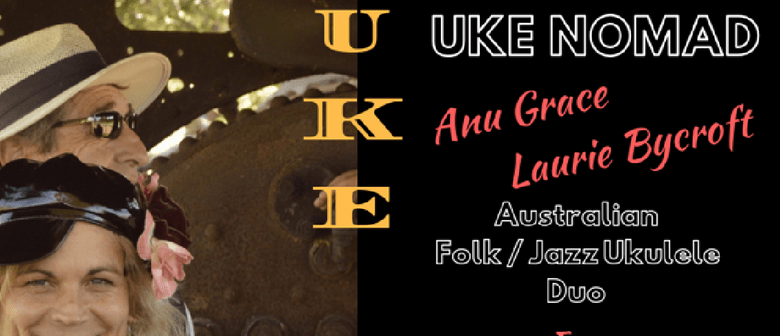 Uke Nomad - Anu Grace and Laurie Bycroft