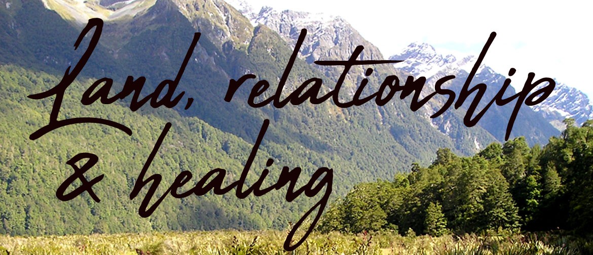Conscious Living Workshops - Land, Relationship and Healing