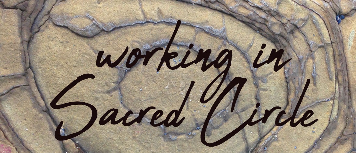 Conscious Living Workshops - Working In Sacred Circle
