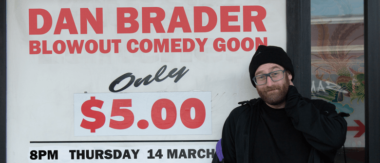 Dan Brader: Blowout Comedy Goon: CANCELLED
