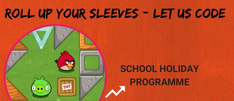 Roll Up Your Sleeves: Let Us Code - School Holiday Programme