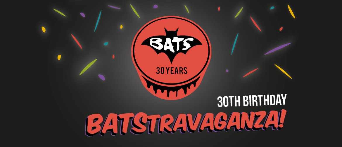 BATS 30th Birthday - BATStravaganza