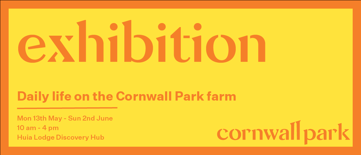 Exhibition: Daily Life On the Cornwall Park Farm