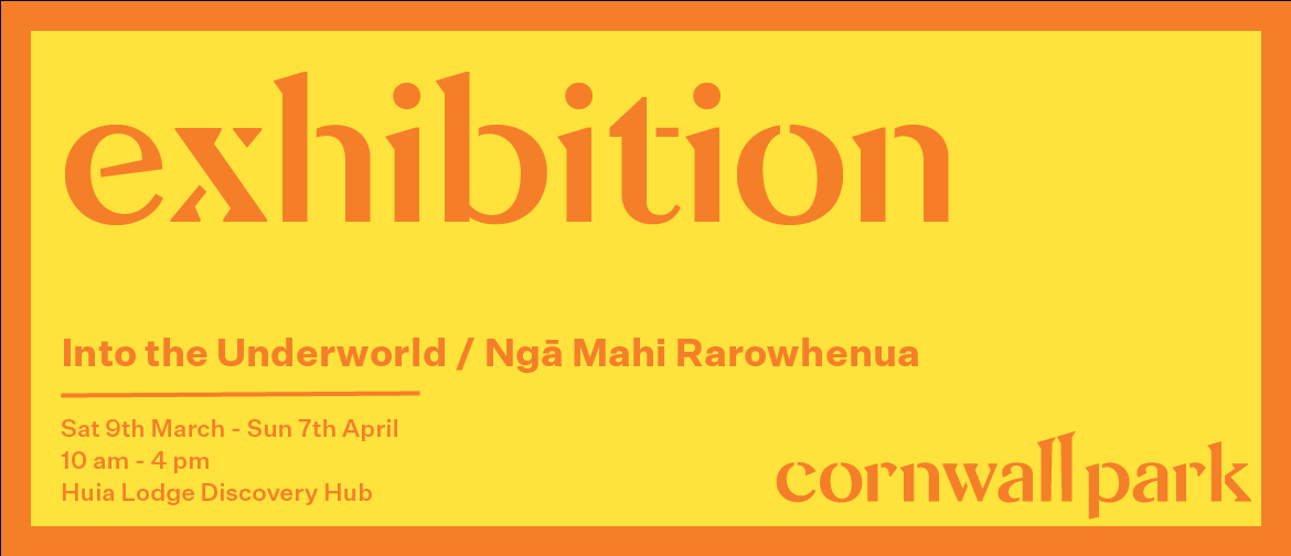 Exhibition: Into the Underworld / Ngā Mahi Rarowhenua