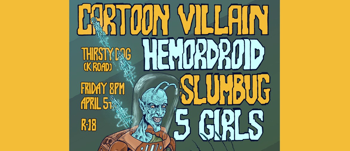 Cartoon Villain, Hemordroid, Slumbug and Five Girls