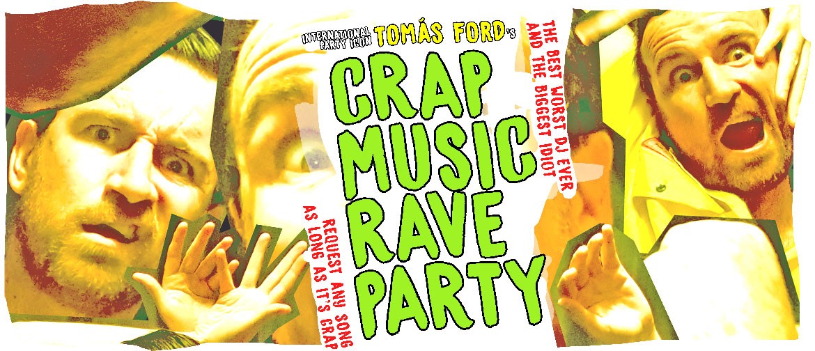 Tomás Ford's Crap Music Rave Party!