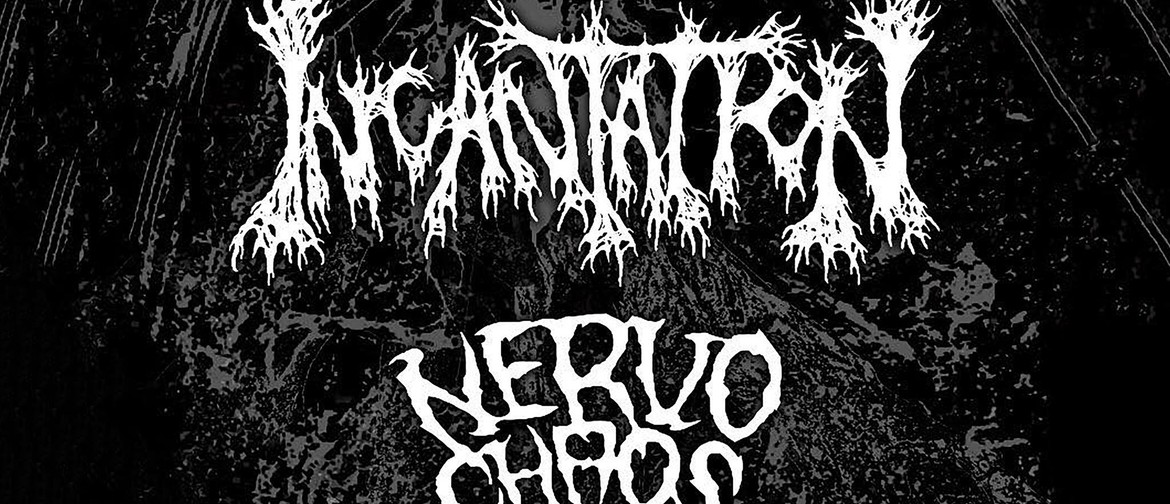 Incantation and Nervo Chaos