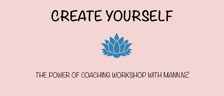 Create Yourself - The Power of Coaching Workshop