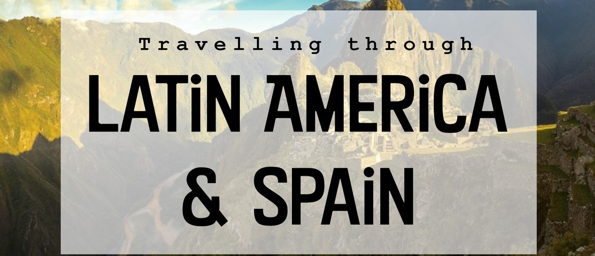 Travelling Through Latin America and Spain