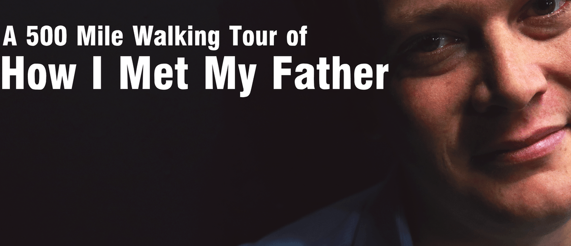 500 Mile walking tour: How I met My Father