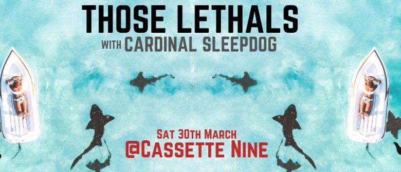 Find Us At Cassette Nine: Those Lethals and Cardinal Sleepdo