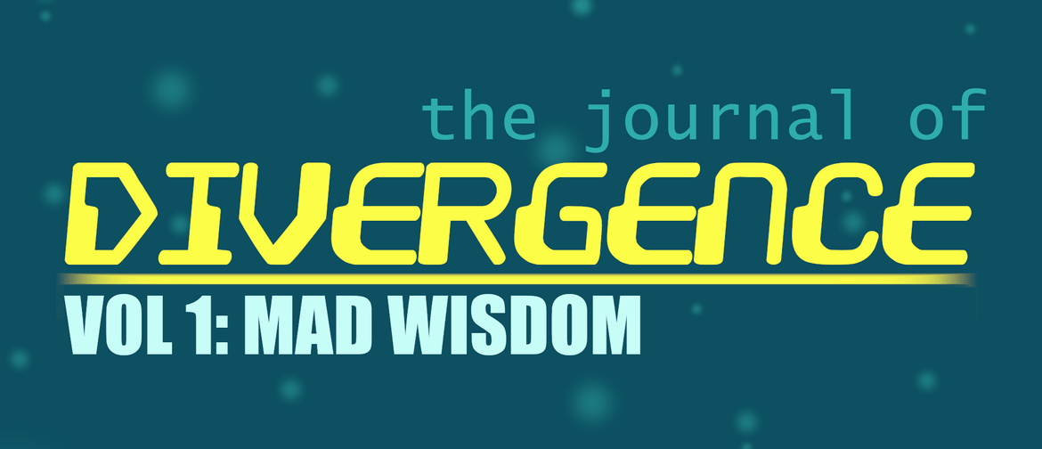 The Journal of Divergence: Vol 1 - Mad Wisdom