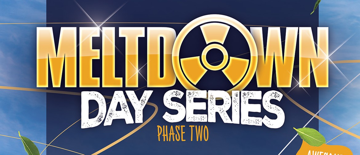 Meltdown 'Day Series' Phase 2