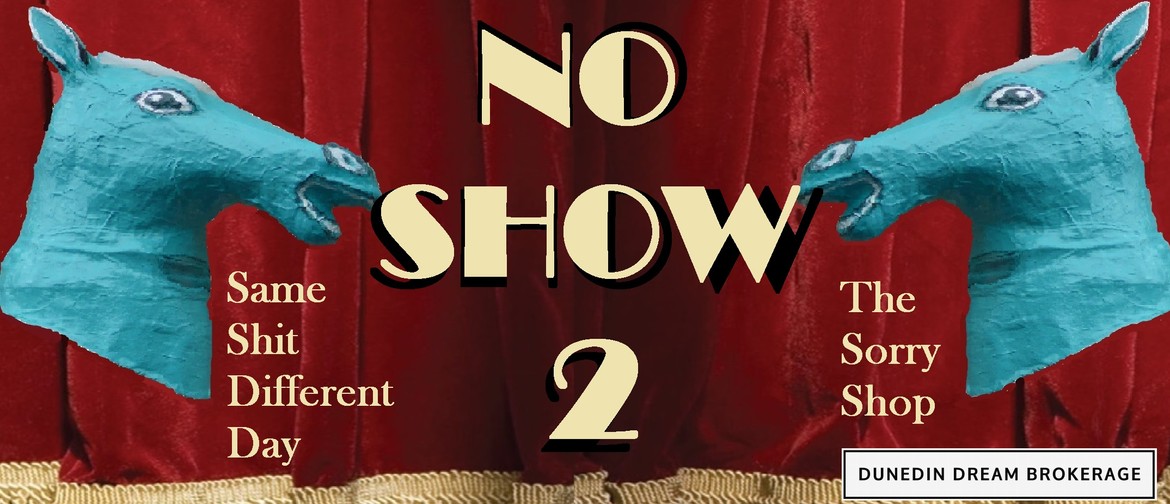 The No Show 2, SSDD & The Sorry Shop