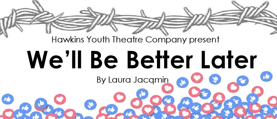 Hawkins Youth Theatre Company present We'll Be Better Later