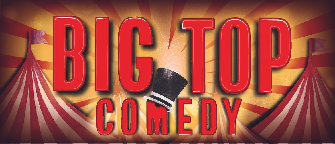 Big Top Comedy! (NZ Fringe Fest '19): CANCELLED