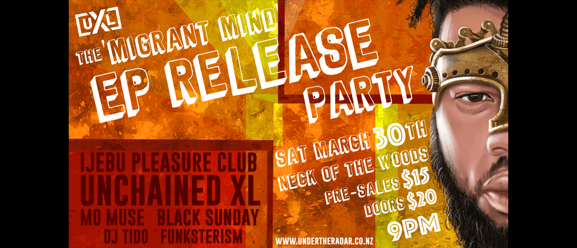 Unchained XL The Migrant Mind EP Release Show