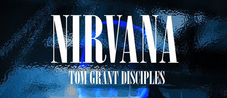 Tom Grant Disciples - Nirvana Tribute