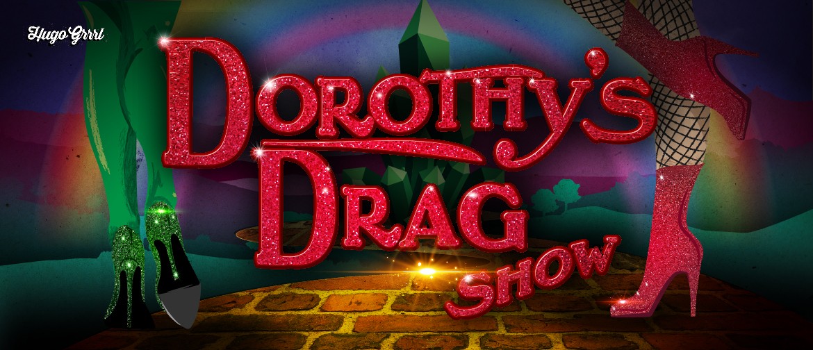 Dorothy's Drag Show: A Wizard of Oz Spectacular!