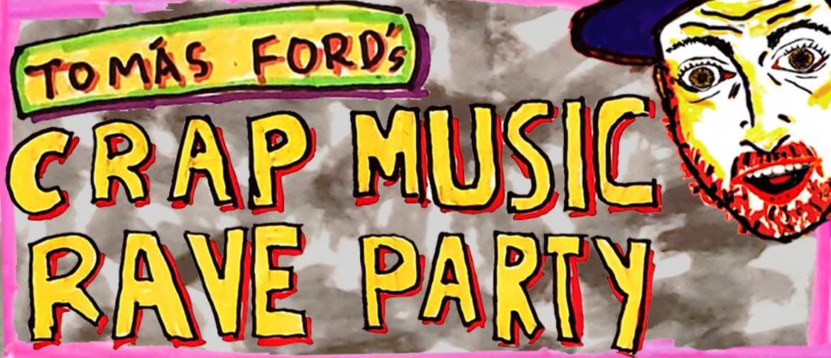 Crap Music Rave Party! Whangarei!
