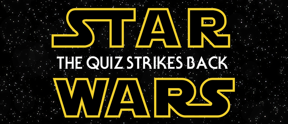 Star Wars: The Quiz Strikes Back (Whānau + Friends)
