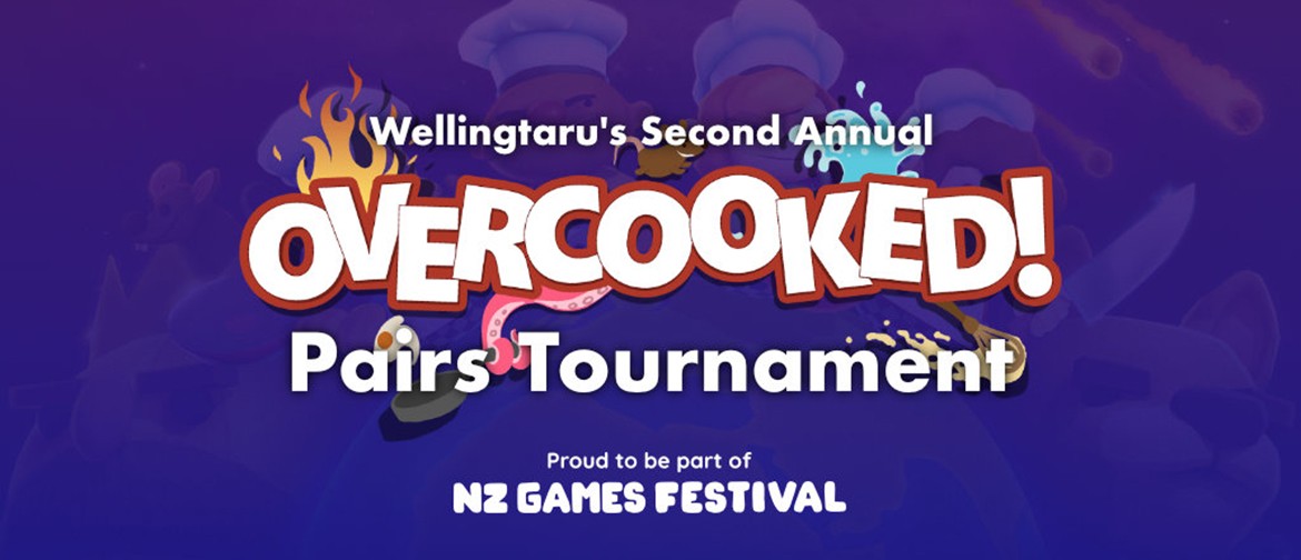 NZGF x Wellingtaru: Overcooked Pairs Tournament