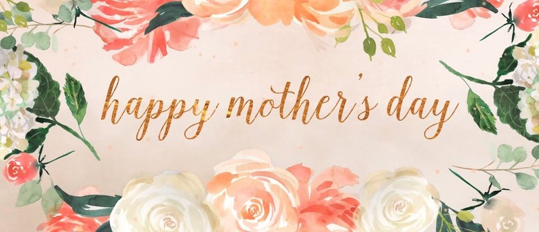 Mothers Day - Hamilton - Eventfinda