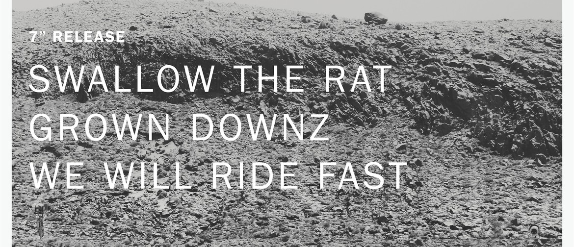 Swallow the Rat, Grown Downz, We Will Ride Fast