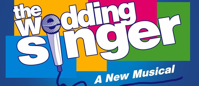 The Wedding Singer - The Manawatu Theatre Society
