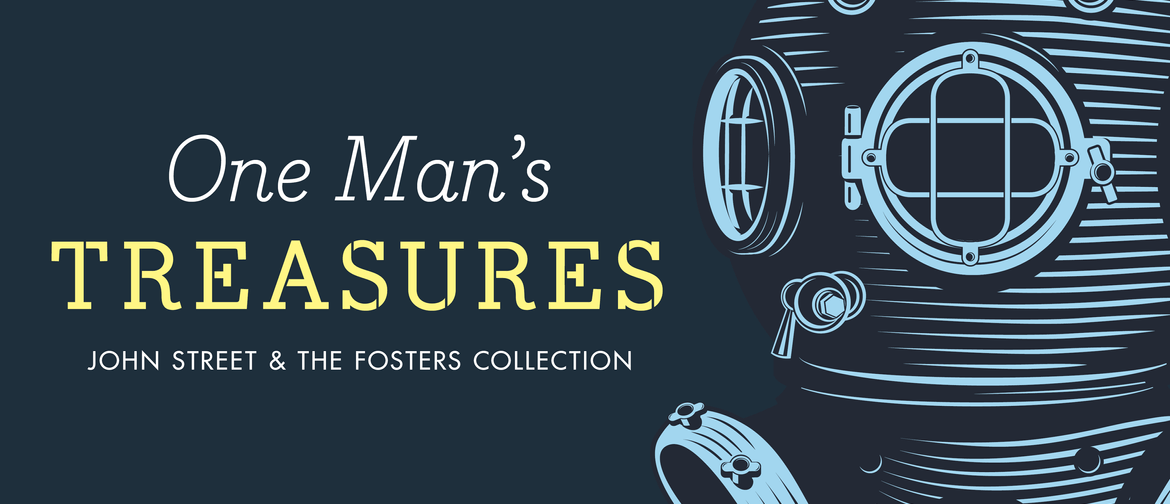 One Man’s Treasures: John Street & the Fosters Collection