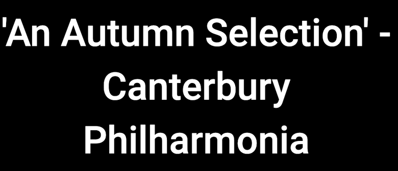 An Autumn Selection - Canterbury Philharmonia