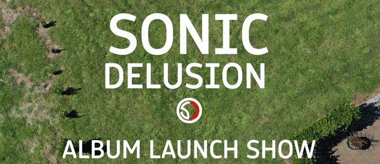 Sonic Delusion - Album Release Show