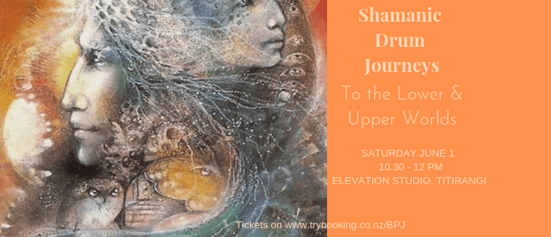 Shamanic Drum Journeys to The Lower & Upper Worlds