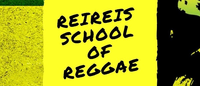 Reireis School of Reggae: CANCELLED