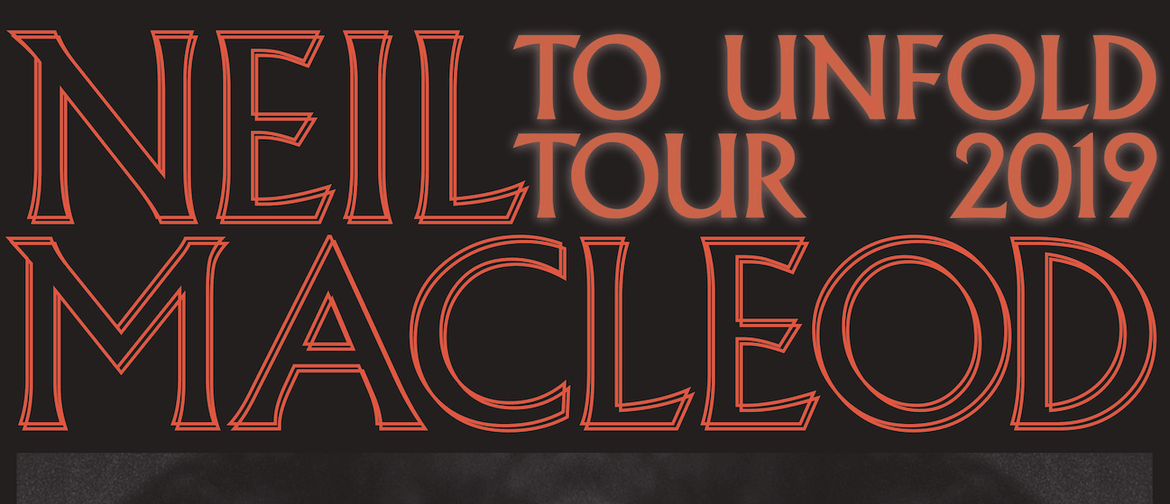 Neil MacLeod - To Unfold Tour