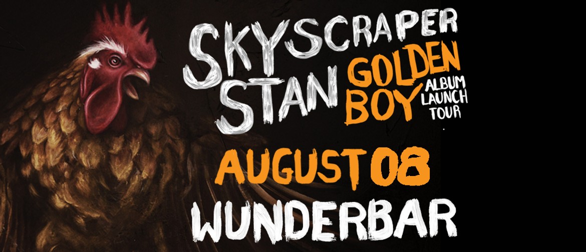 Skyscraper Stan: Golden Boy Album Launch Tour