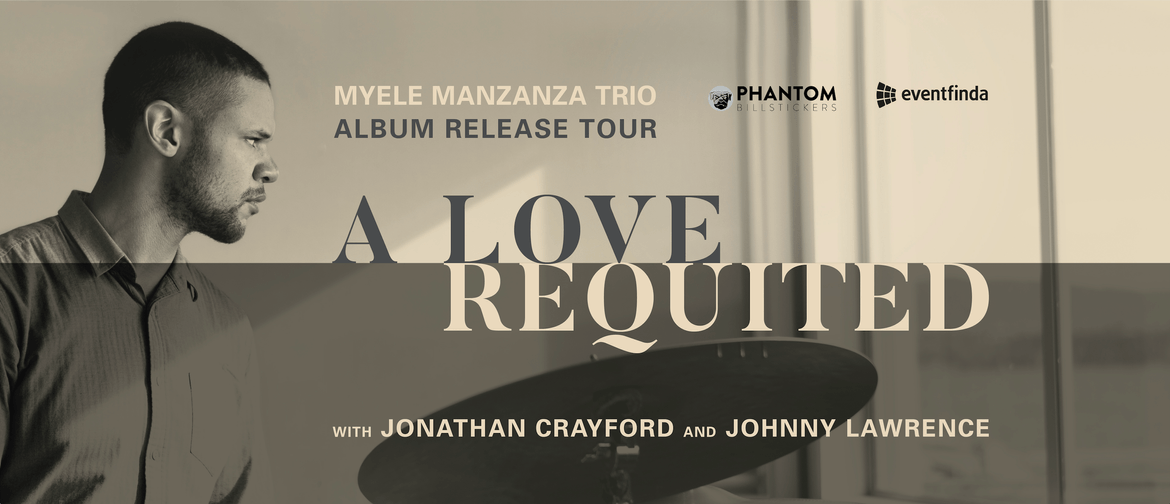 Myele Manzanza Trio - 'A Love Requited' Tour - Christchurch