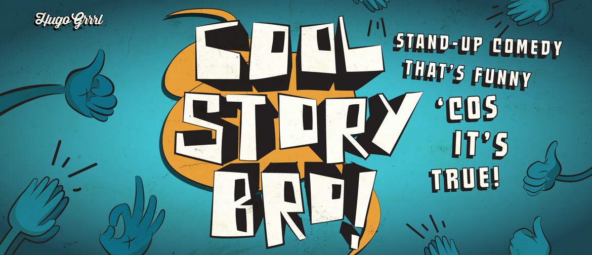 Cool Story Bro! Stand-Up Comedy Thats Funny 'Cos its True - Auckland -  Eventfinda