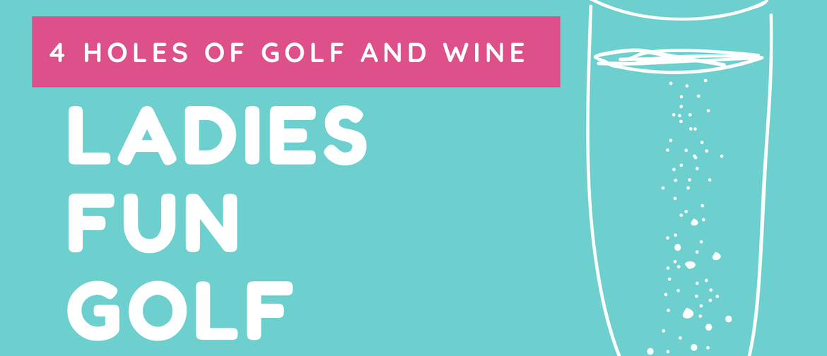 Fun Ladies 4 Holes of Golf and Wine