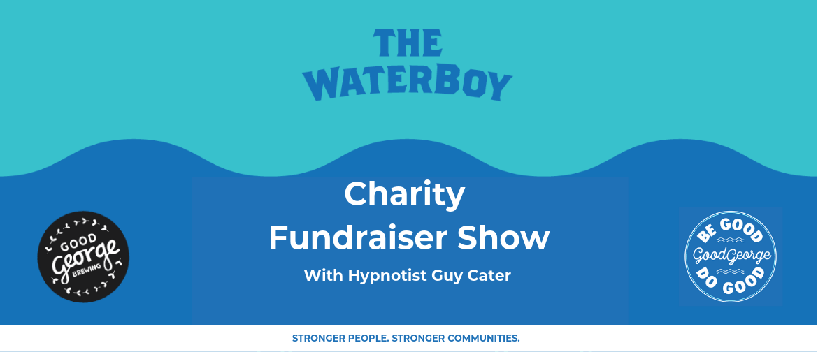 The WaterBoy Charity Fundraiser Show Feat. Guy Cater