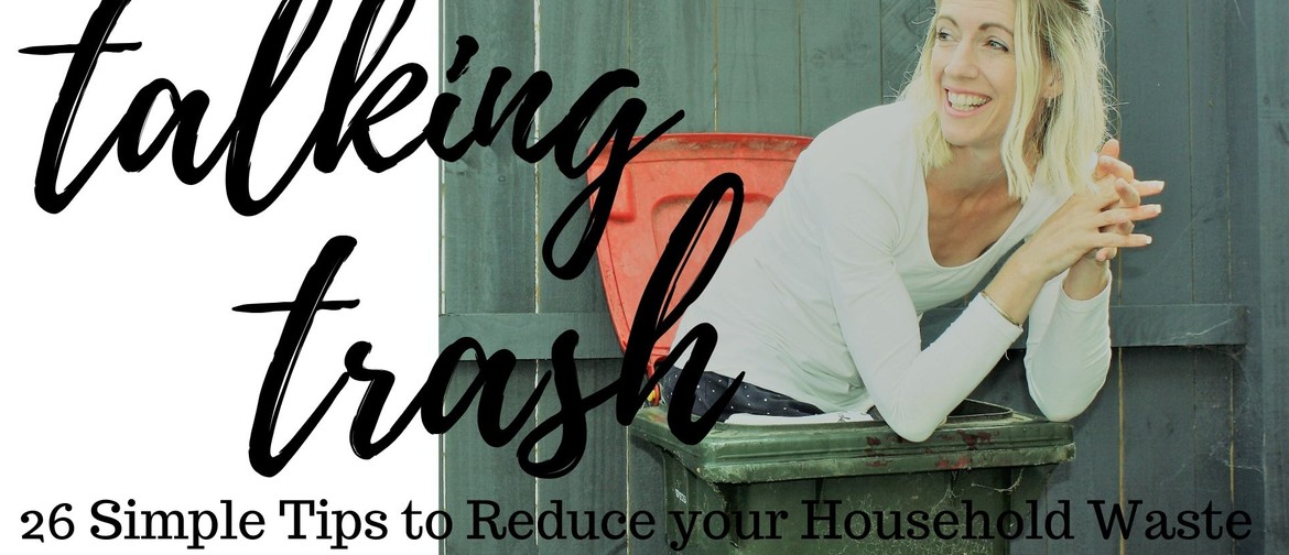Talking Trash! 26 Simple Tips to Reduce Your Household Waste