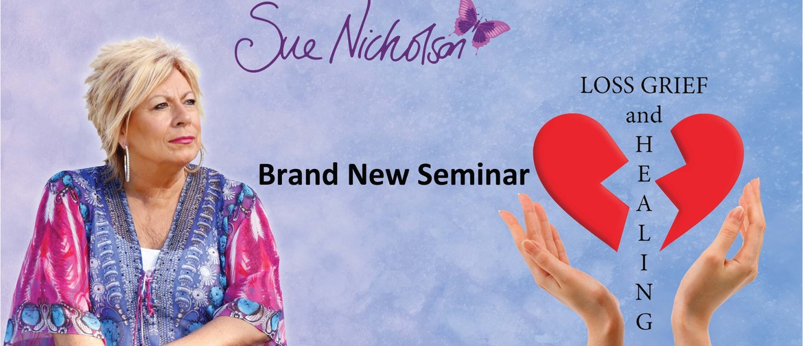 Loss, Grief and Healing Seminar with Sue: CANCELLED