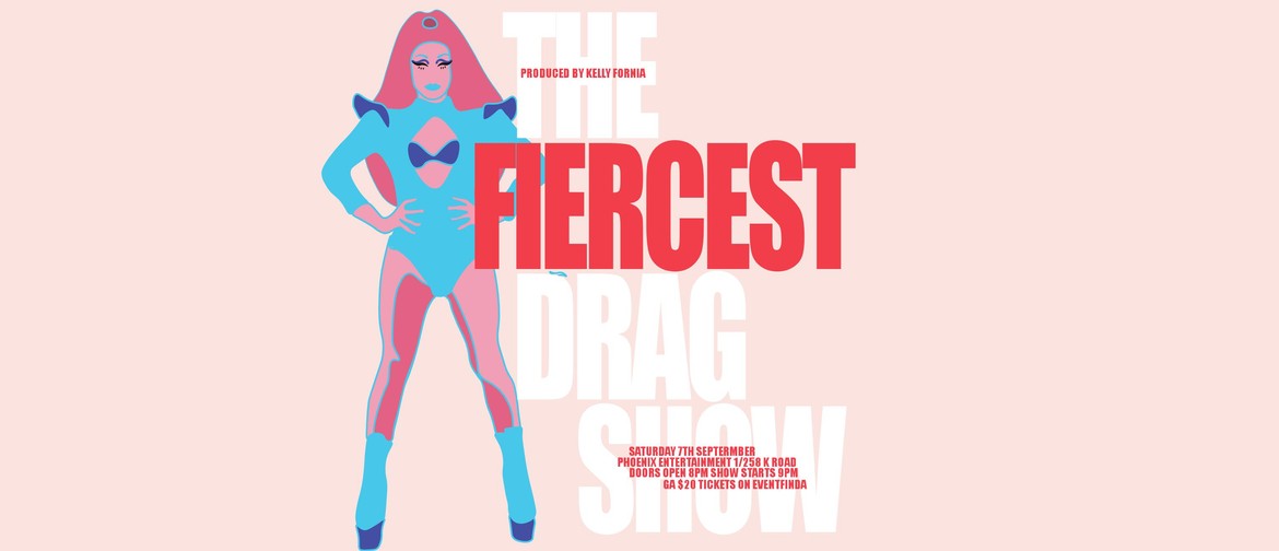 The Fiercest Drag Show!