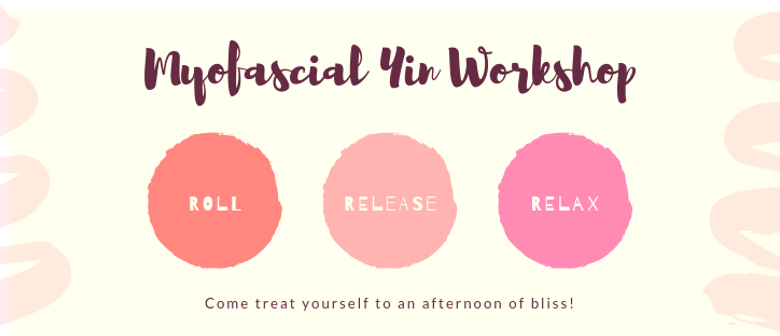 Myofascial Yin Workshop (Roll, Release & Relax!)