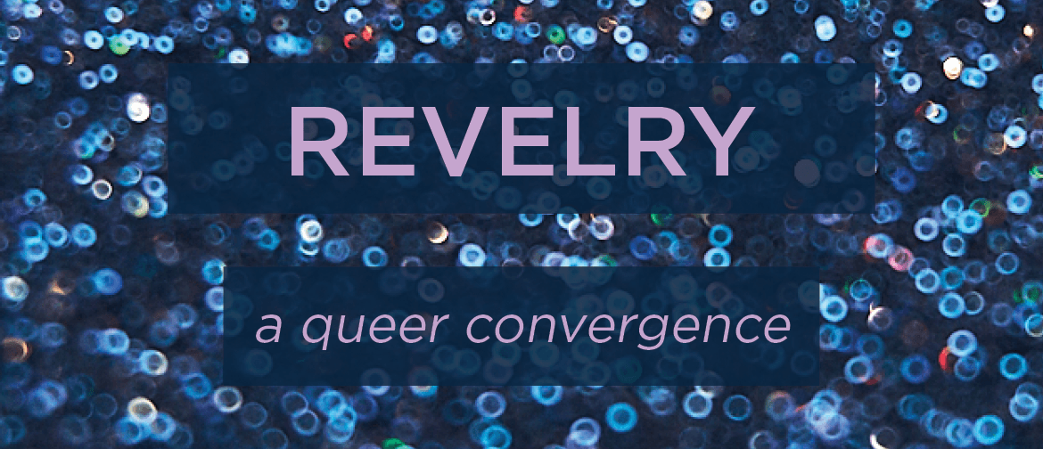Revelry: A Queer Convergence