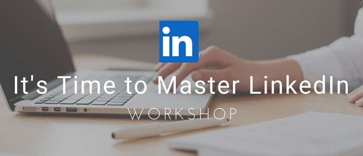 Workshop: It's Time to Master LinkedIn