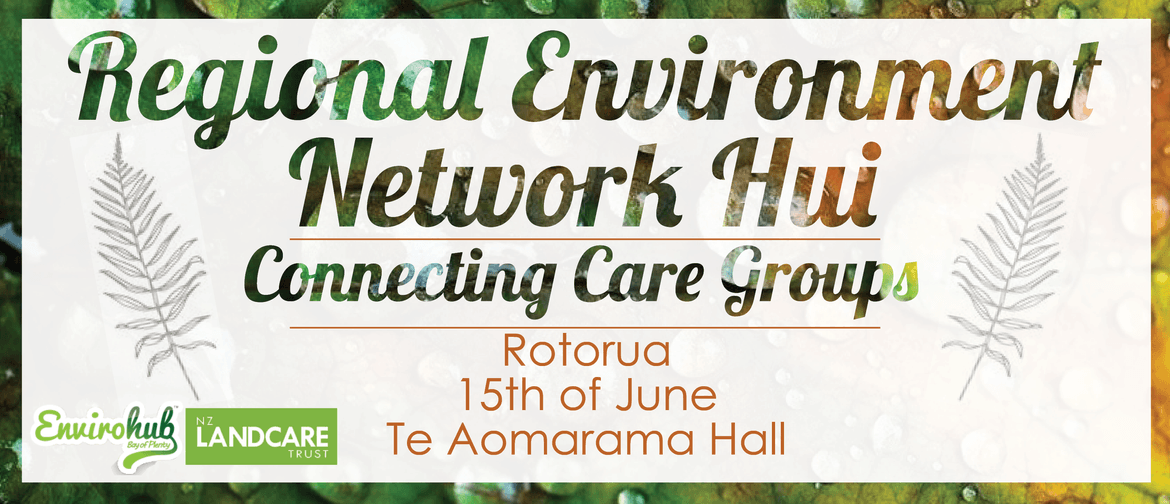 Regional Environment Network Hui Rotorua