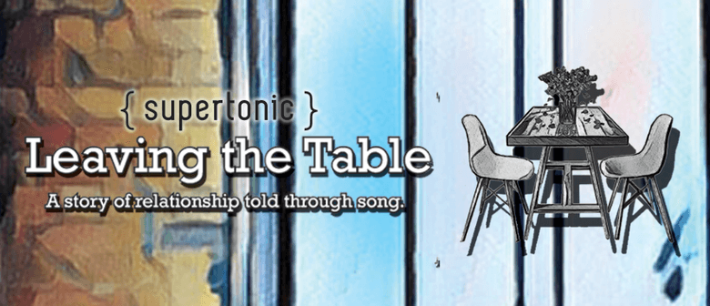 Leaving the Table: A Story of Relationship Told Through Song