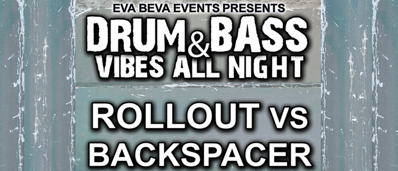 Drum & Bass All Night - Rollout vs Backspacer