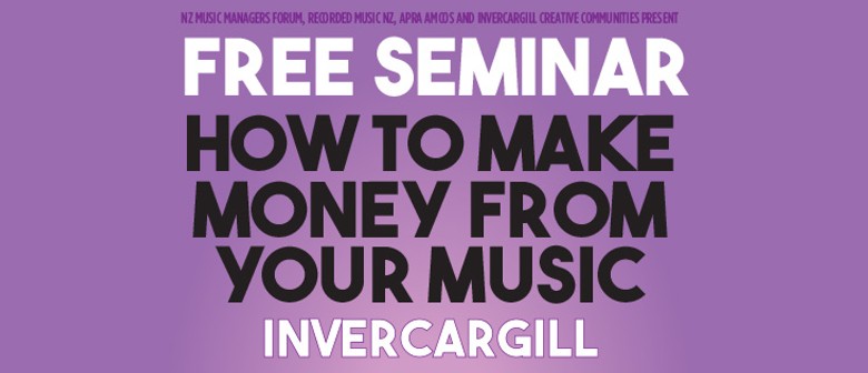 make-money-from-your-music-free-seminar-invercargill-eventfinda